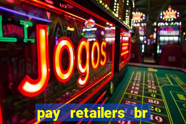 pay retailers br servicos de pagamentos ltda